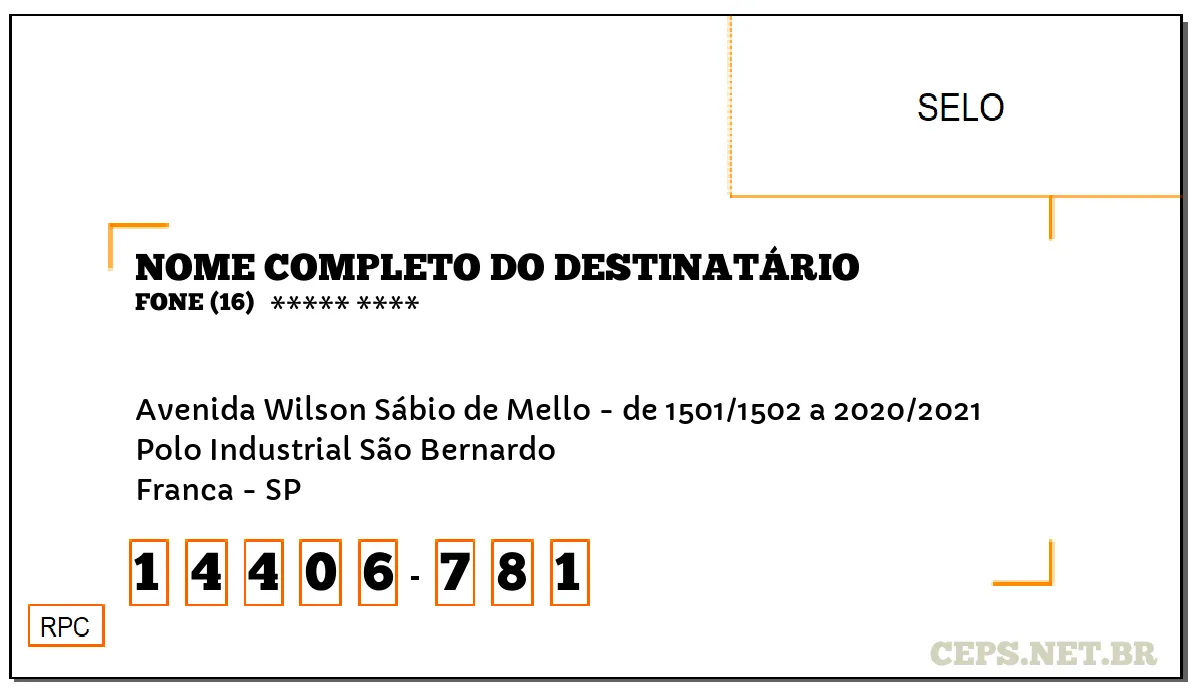 CEP FRANCA - SP, DDD 16, CEP 14406781, AVENIDA WILSON SÁBIO DE MELLO - DE 1501/1502 A 2020/2021, BAIRRO POLO INDUSTRIAL SÃO BERNARDO.