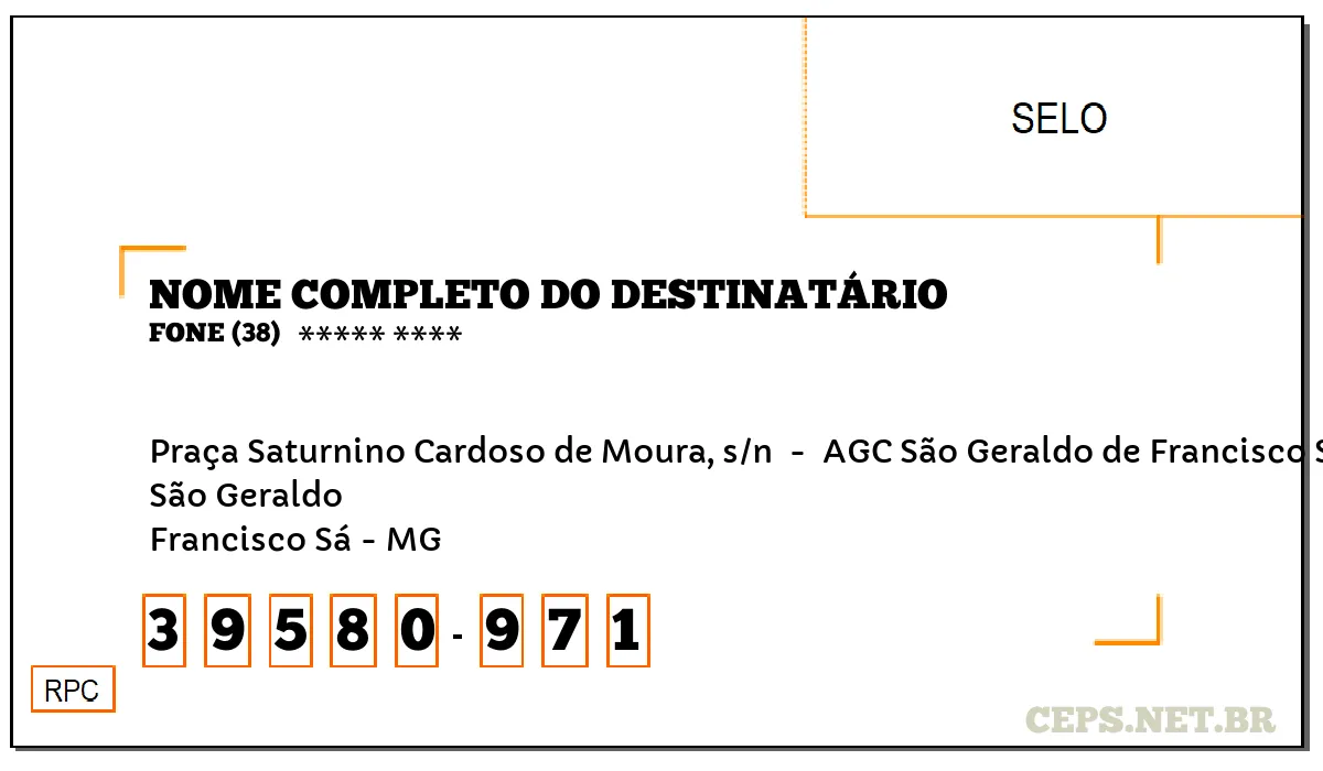 CEP FRANCISCO SÁ - MG, DDD 38, CEP 39580971, PRAÇA SATURNINO CARDOSO DE MOURA, S/N , BAIRRO SÃO GERALDO.