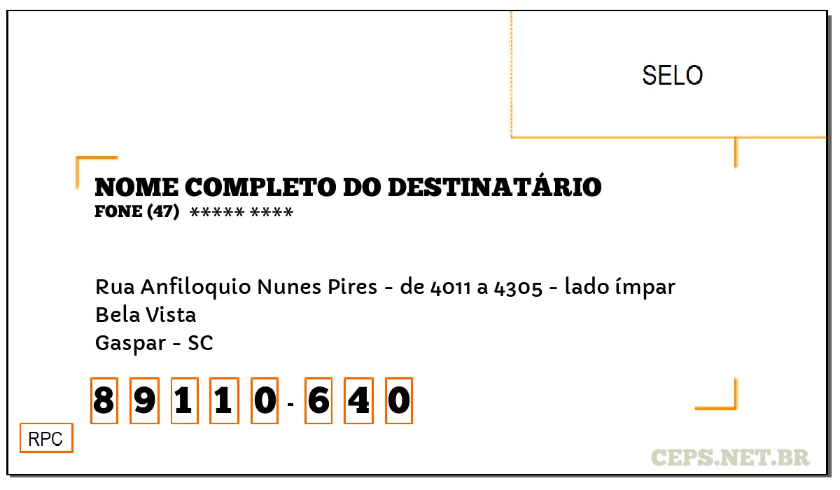 CEP GASPAR - SC, DDD 47, CEP 89110640, RUA ANFILOQUIO NUNES PIRES - DE 4011 A 4305 - LADO ÍMPAR, BAIRRO BELA VISTA.