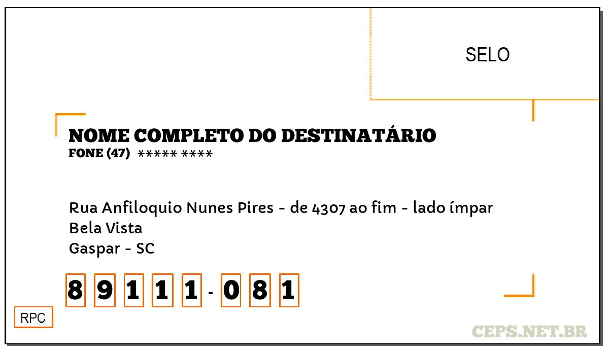 CEP GASPAR - SC, DDD 47, CEP 89111081, RUA ANFILOQUIO NUNES PIRES - DE 4307 AO FIM - LADO ÍMPAR, BAIRRO BELA VISTA.