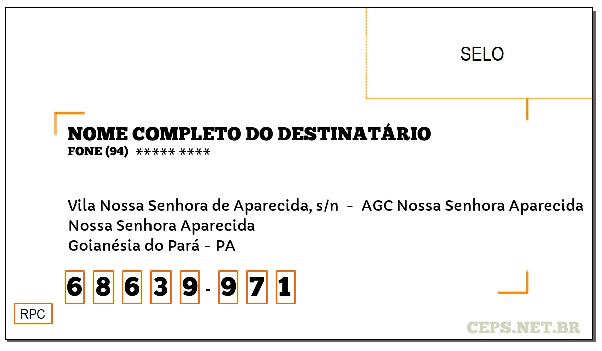 CEP GOIANÉSIA DO PARÁ - PA, DDD 94, CEP 68639971, VILA NOSSA SENHORA DE APARECIDA, S/N , BAIRRO NOSSA SENHORA APARECIDA.