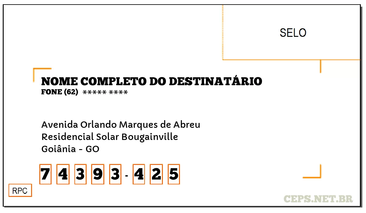 CEP GOIÂNIA - GO, DDD 62, CEP 74393425, AVENIDA ORLANDO MARQUES DE ABREU, BAIRRO RESIDENCIAL SOLAR BOUGAINVILLE.