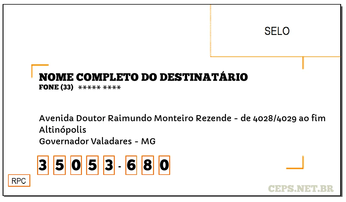 CEP GOVERNADOR VALADARES - MG, DDD 33, CEP 35053680, AVENIDA DOUTOR RAIMUNDO MONTEIRO REZENDE - DE 4028/4029 AO FIM, BAIRRO ALTINÓPOLIS.