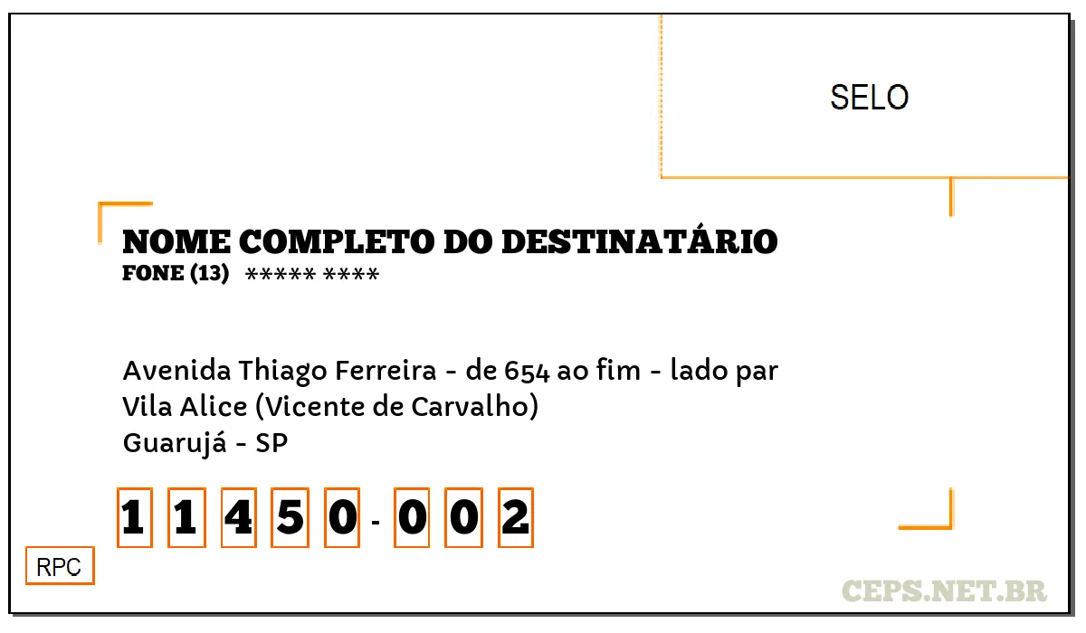 CEP GUARUJÁ - SP, DDD 13, CEP 11450002, AVENIDA THIAGO FERREIRA - DE 654 AO FIM - LADO PAR, BAIRRO VILA ALICE (VICENTE DE CARVALHO).