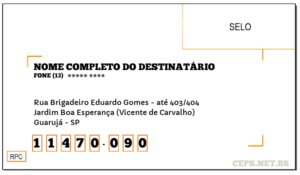 CEP GUARUJÁ - SP, DDD 13, CEP 11470090, RUA BRIGADEIRO EDUARDO GOMES - ATÉ 403/404, BAIRRO JARDIM BOA ESPERANÇA (VICENTE DE CARVALHO).