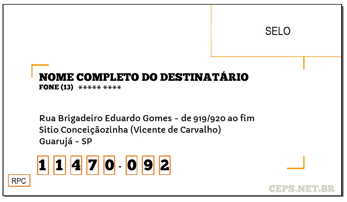 CEP GUARUJÁ - SP, DDD 13, CEP 11470092, RUA BRIGADEIRO EDUARDO GOMES - DE 919/920 AO FIM, BAIRRO SITIO CONCEIÇÃOZINHA (VICENTE DE CARVALHO).