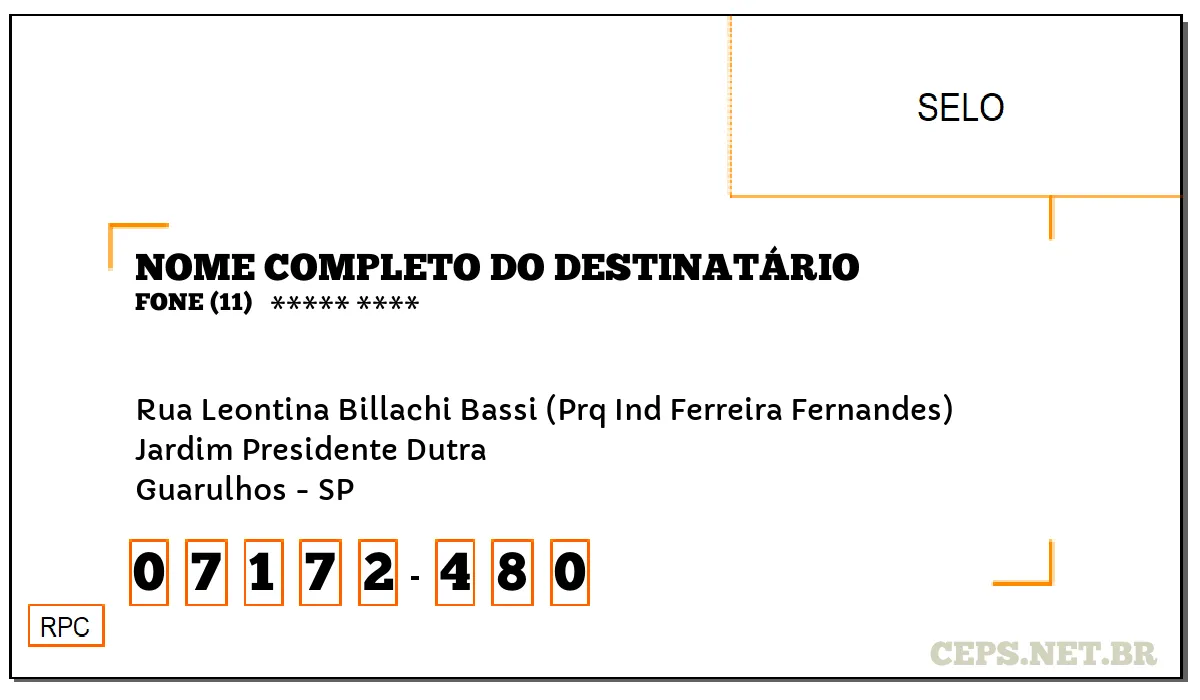 CEP GUARULHOS - SP, DDD 11, CEP 07172480, RUA LEONTINA BILLACHI BASSI (PRQ IND FERREIRA FERNANDES), BAIRRO JARDIM PRESIDENTE DUTRA.