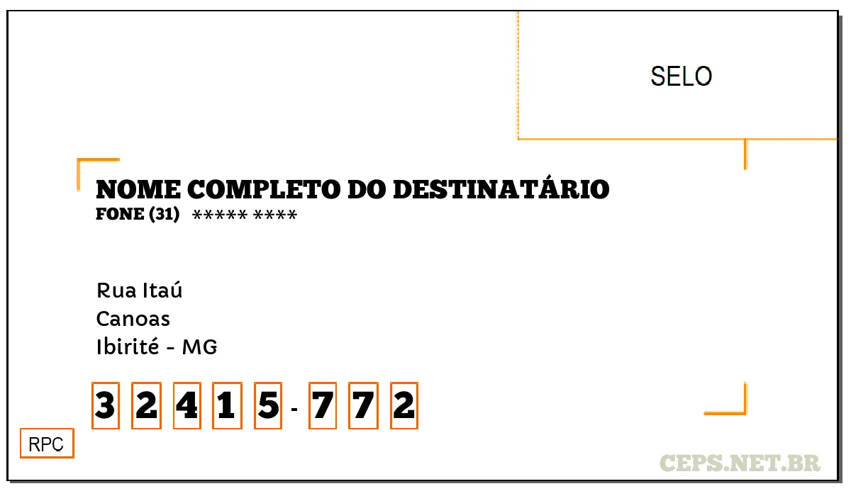 CEP IBIRITÉ - MG, DDD 31, CEP 32415772, RUA ITAÚ, BAIRRO CANOAS.