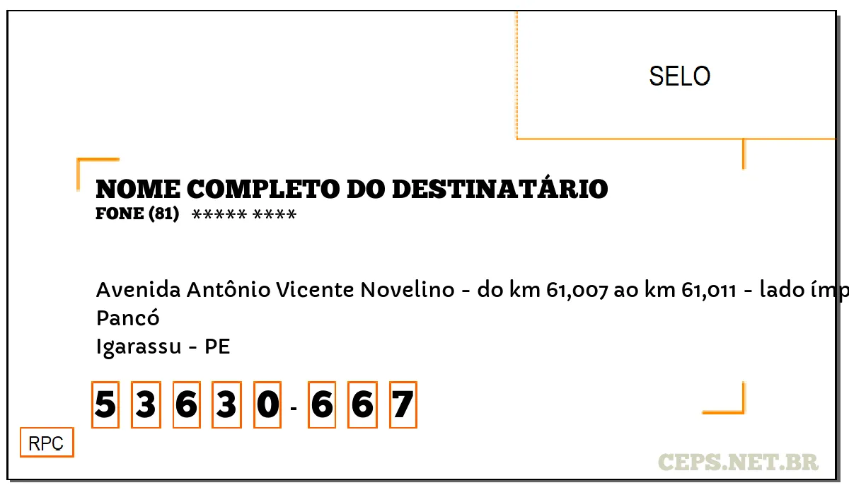 CEP IGARASSU - PE, DDD 81, CEP 53630667, AVENIDA ANTÔNIO VICENTE NOVELINO - DO KM 61,007 AO KM 61,011 - LADO ÍMPAR, BAIRRO PANCÓ.