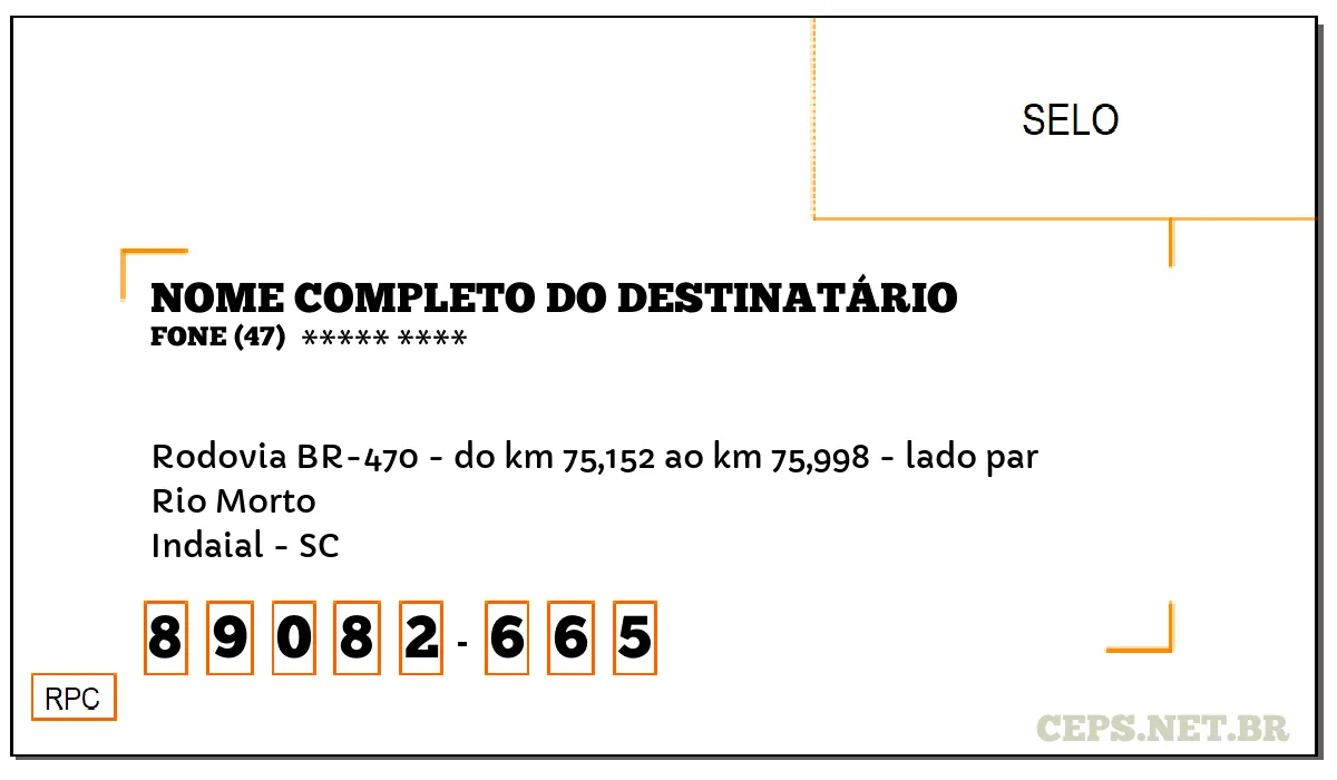 CEP INDAIAL - SC, DDD 47, CEP 89082665, RODOVIA BR-470 - DO KM 75,152 AO KM 75,998 - LADO PAR, BAIRRO RIO MORTO.