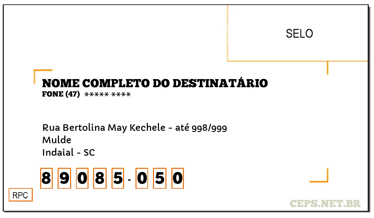 CEP INDAIAL - SC, DDD 47, CEP 89085050, RUA BERTOLINA MAY KECHELE - ATÉ 998/999, BAIRRO MULDE.