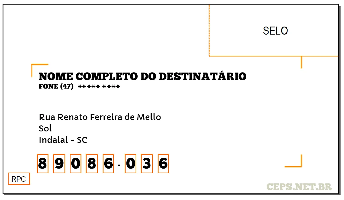 CEP INDAIAL - SC, DDD 47, CEP 89086036, RUA RENATO FERREIRA DE MELLO, BAIRRO SOL.