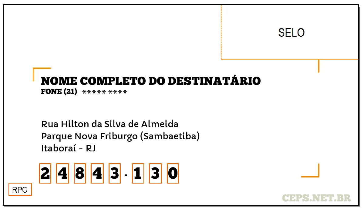 CEP ITABORAÍ - RJ, DDD 21, CEP 24843130, RUA HILTON DA SILVA DE ALMEIDA, BAIRRO PARQUE NOVA FRIBURGO (SAMBAETIBA).