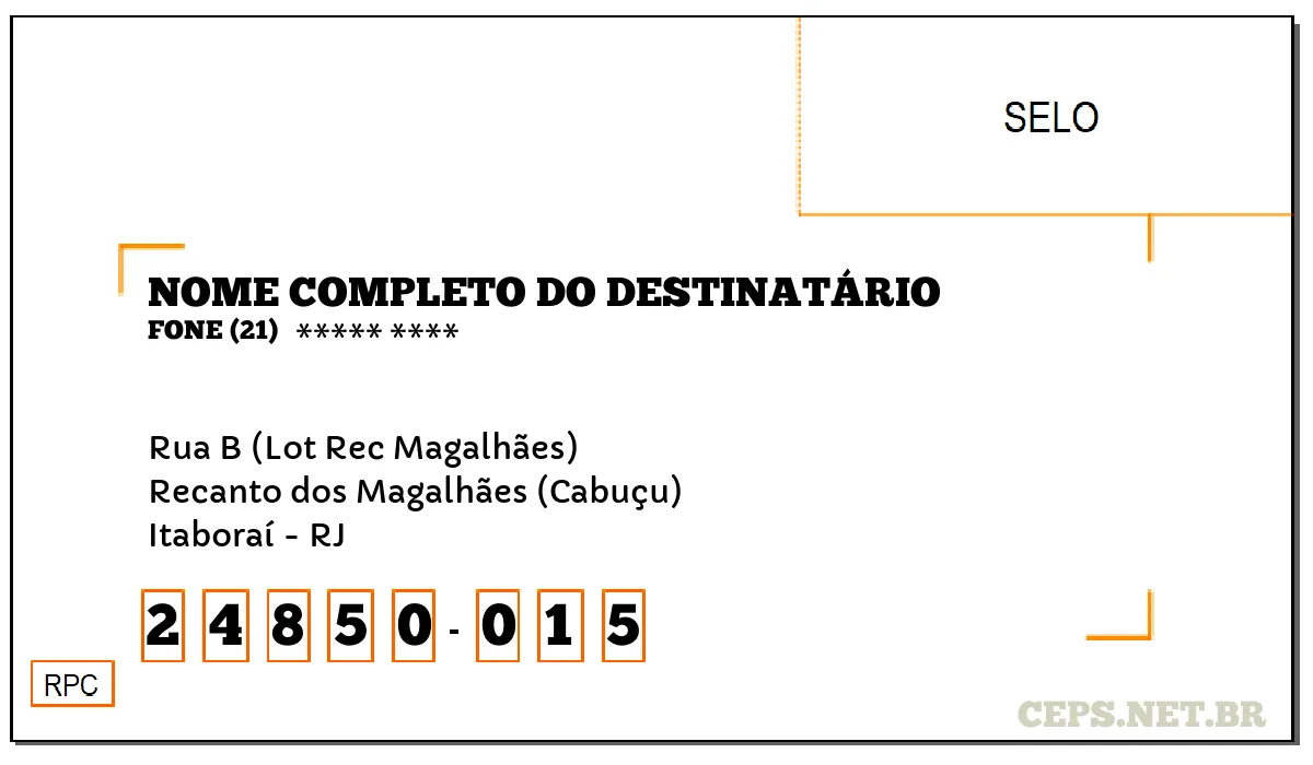 CEP ITABORAÍ - RJ, DDD 21, CEP 24850015, RUA B (LOT REC MAGALHÃES), BAIRRO RECANTO DOS MAGALHÃES (CABUÇU).