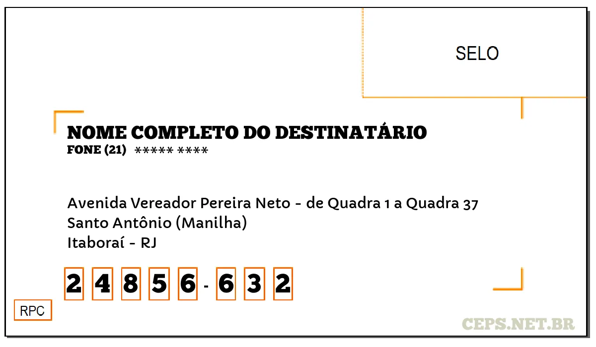 CEP ITABORAÍ - RJ, DDD 21, CEP 24856632, AVENIDA VEREADOR PEREIRA NETO - DE QUADRA 1 A QUADRA 37, BAIRRO SANTO ANTÔNIO (MANILHA).