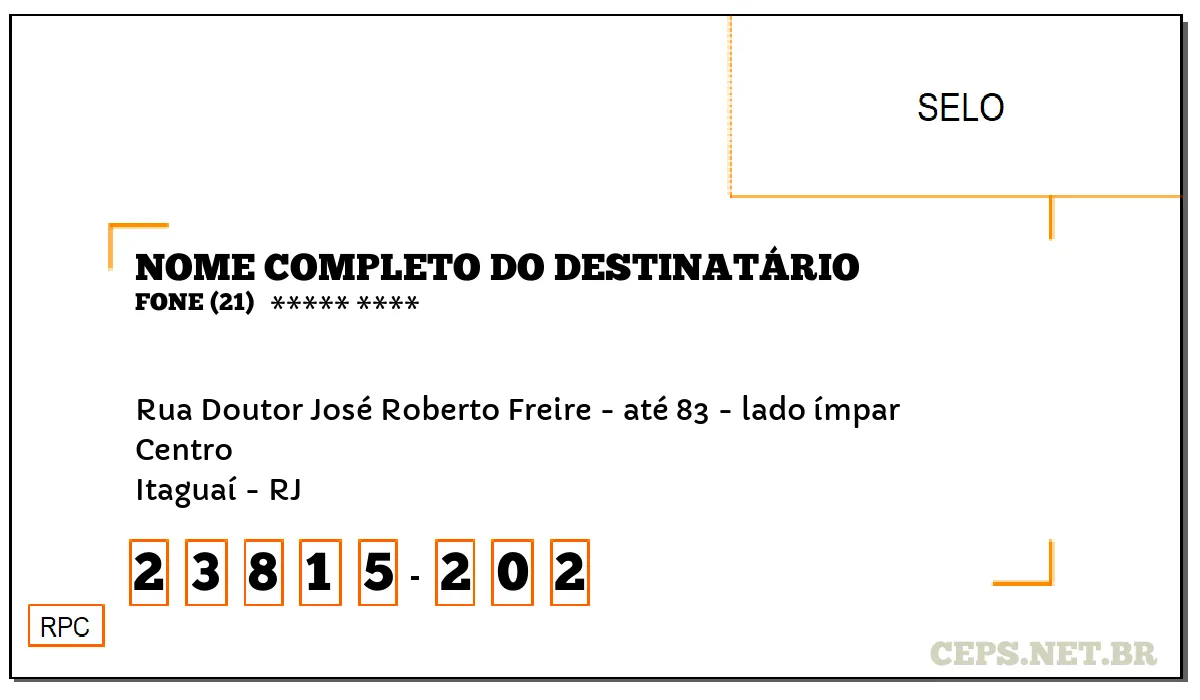 CEP ITAGUAÍ - RJ, DDD 21, CEP 23815202, RUA DOUTOR JOSÉ ROBERTO FREIRE - ATÉ 83 - LADO ÍMPAR, BAIRRO CENTRO.