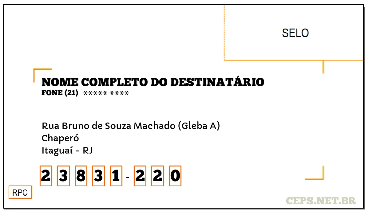 CEP ITAGUAÍ - RJ, DDD 21, CEP 23831220, RUA BRUNO DE SOUZA MACHADO (GLEBA A), BAIRRO CHAPERÓ.