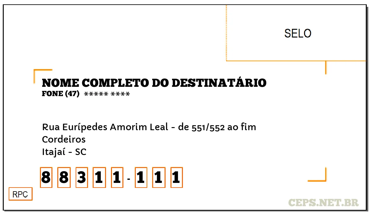 CEP ITAJAÍ - SC, DDD 47, CEP 88311111, RUA EURÍPEDES AMORIM LEAL - DE 551/552 AO FIM, BAIRRO CORDEIROS.