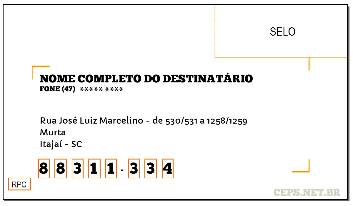 CEP ITAJAÍ - SC, DDD 47, CEP 88311334, RUA JOSÉ LUIZ MARCELINO - DE 530/531 A 1258/1259, BAIRRO MURTA.