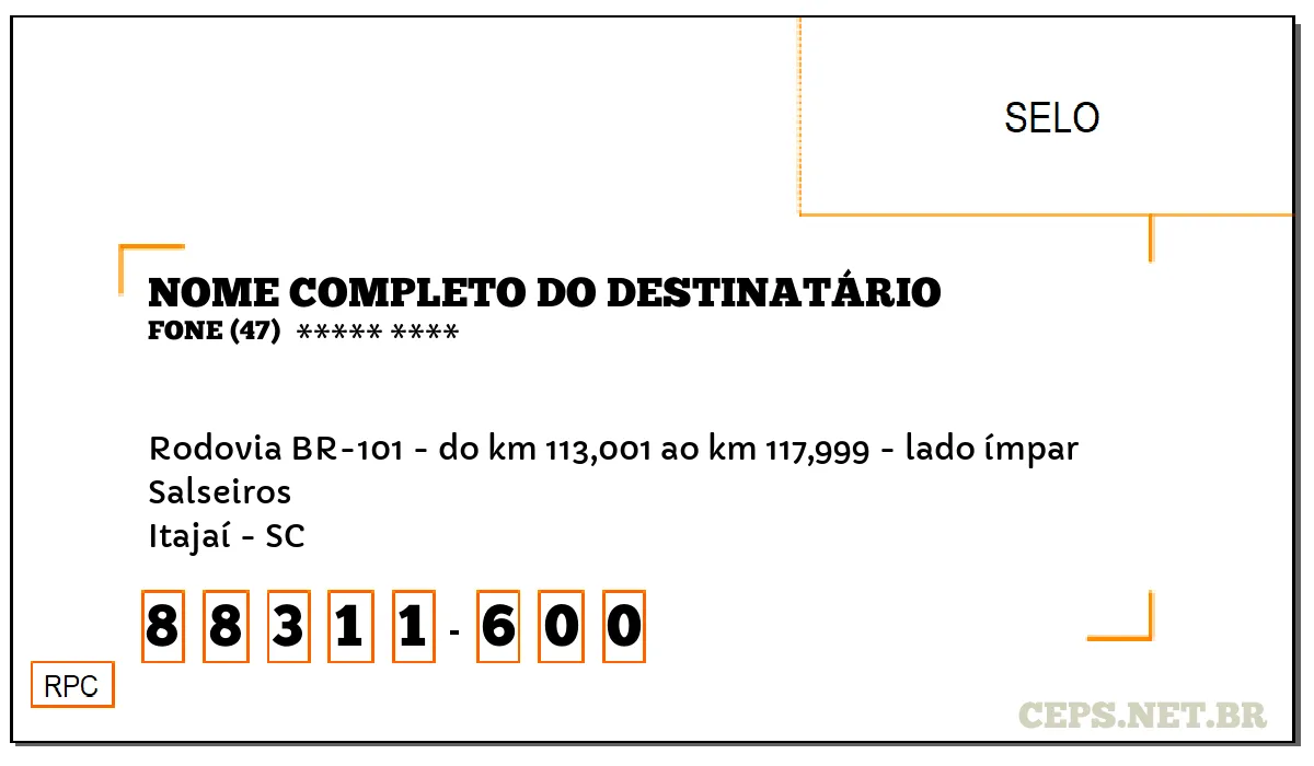 CEP ITAJAÍ - SC, DDD 47, CEP 88311600, RODOVIA BR-101 - DO KM 113,001 AO KM 117,999 - LADO ÍMPAR, BAIRRO SALSEIROS.