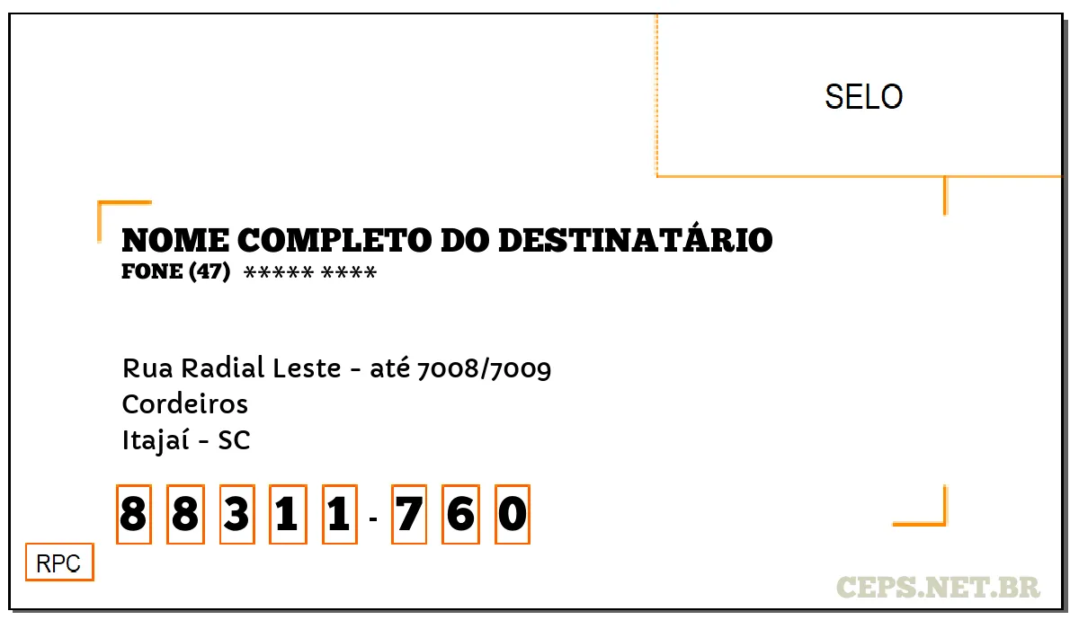 CEP ITAJAÍ - SC, DDD 47, CEP 88311760, RUA RADIAL LESTE - ATÉ 7008/7009, BAIRRO CORDEIROS.