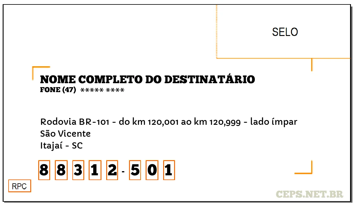 CEP ITAJAÍ - SC, DDD 47, CEP 88312501, RODOVIA BR-101 - DO KM 120,001 AO KM 120,999 - LADO ÍMPAR, BAIRRO SÃO VICENTE.