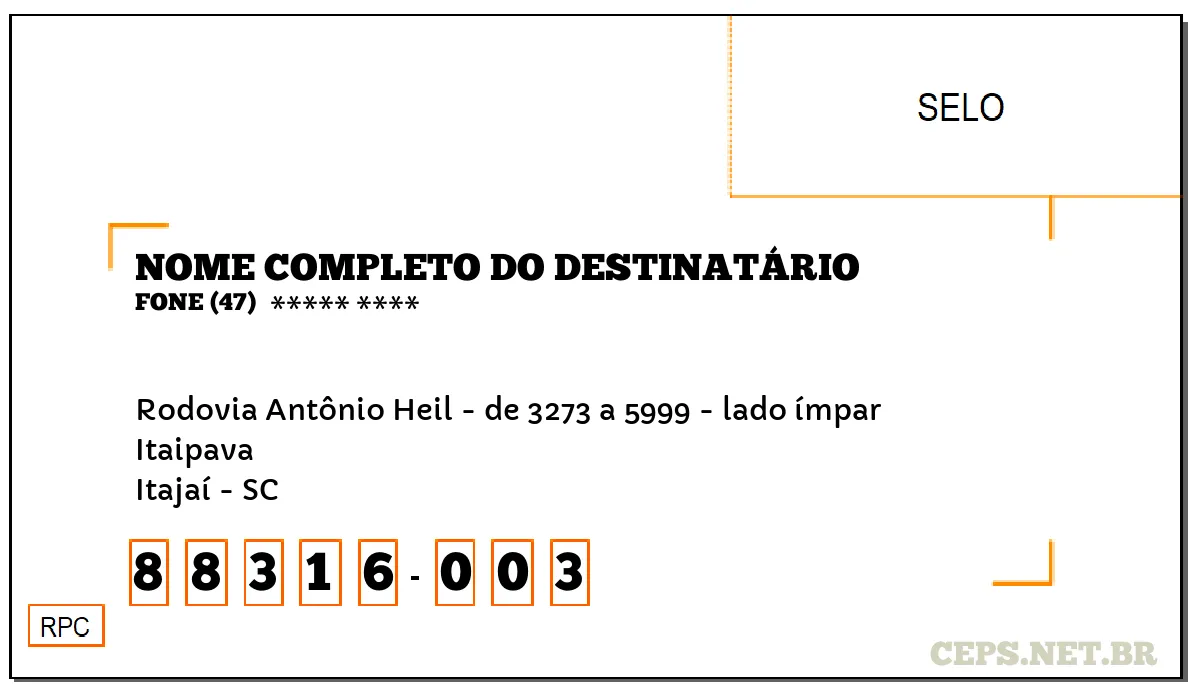 CEP ITAJAÍ - SC, DDD 47, CEP 88316003, RODOVIA ANTÔNIO HEIL - DE 3273 A 5999 - LADO ÍMPAR, BAIRRO ITAIPAVA.