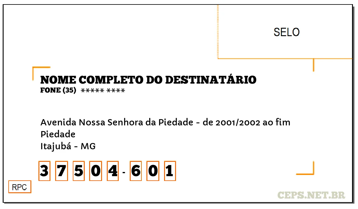 CEP ITAJUBÁ - MG, DDD 35, CEP 37504601, AVENIDA NOSSA SENHORA DA PIEDADE - DE 2001/2002 AO FIM, BAIRRO PIEDADE.