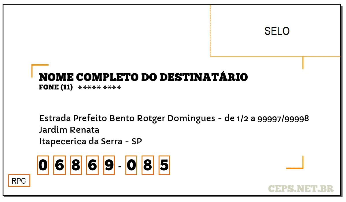 CEP ITAPECERICA DA SERRA - SP, DDD 11, CEP 06869085, ESTRADA PREFEITO BENTO ROTGER DOMINGUES - DE 1/2 A 99997/99998, BAIRRO JARDIM RENATA.