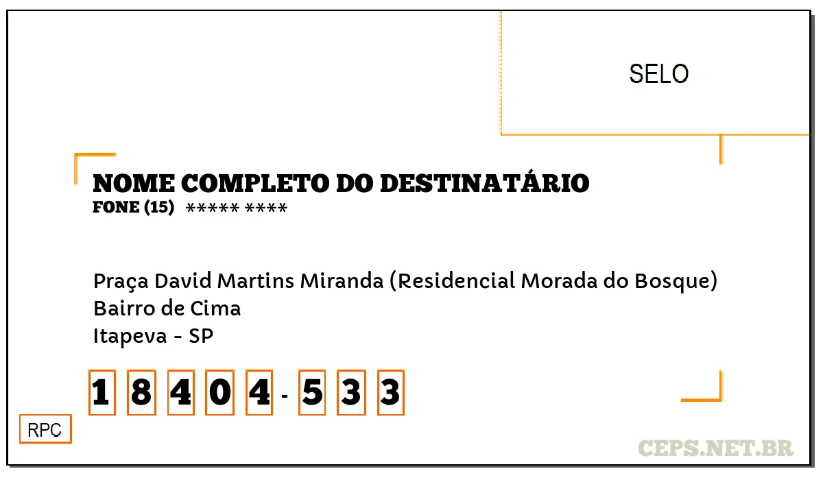 CEP ITAPEVA - SP, DDD 15, CEP 18404533, PRAÇA DAVID MARTINS MIRANDA (RESIDENCIAL MORADA DO BOSQUE), BAIRRO BAIRRO DE CIMA.