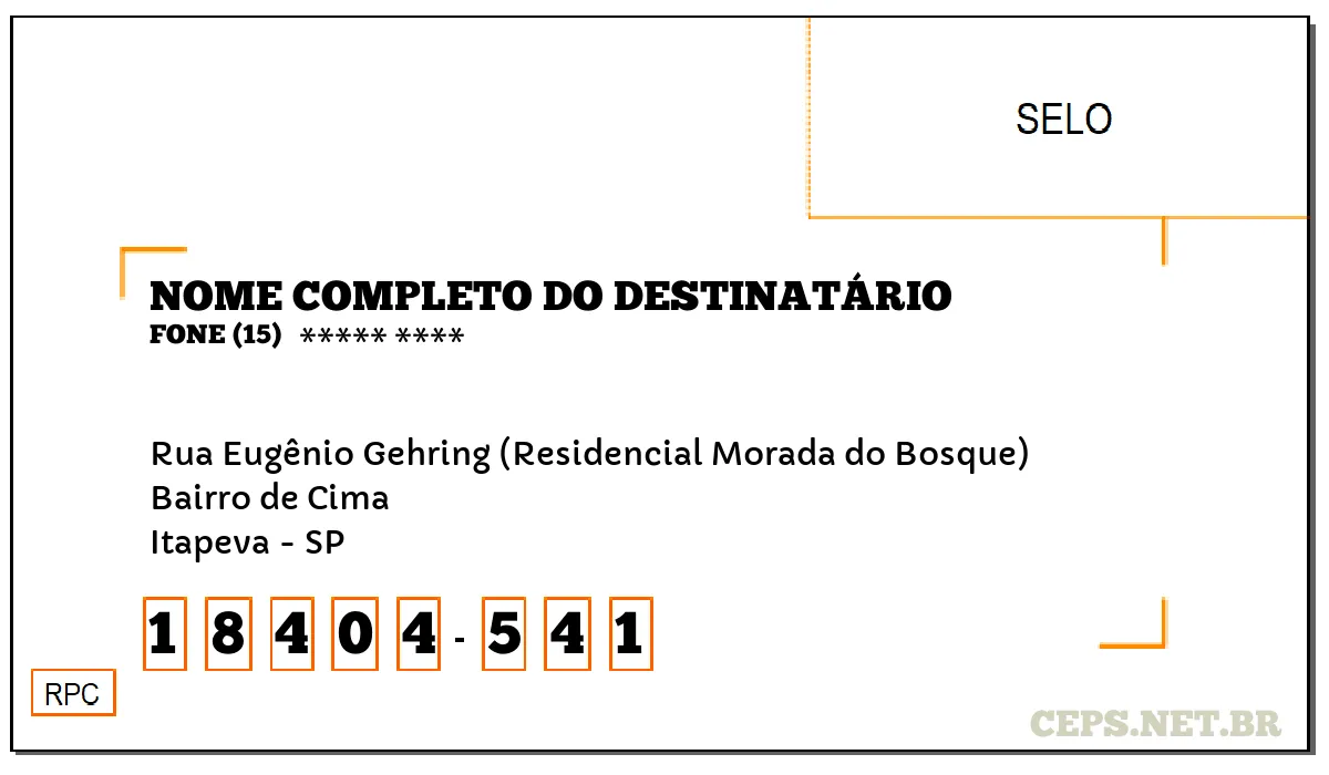 CEP ITAPEVA - SP, DDD 15, CEP 18404541, RUA EUGÊNIO GEHRING (RESIDENCIAL MORADA DO BOSQUE), BAIRRO BAIRRO DE CIMA.