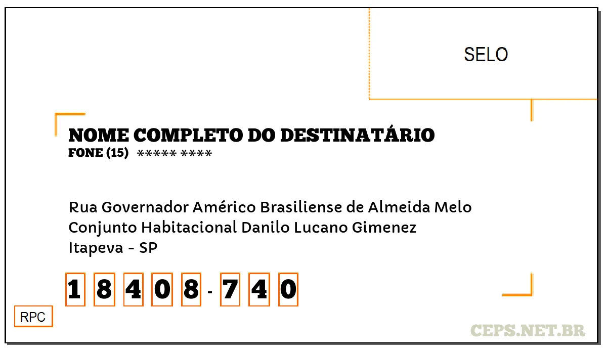 CEP ITAPEVA - SP, DDD 15, CEP 18408740, RUA GOVERNADOR AMÉRICO BRASILIENSE DE ALMEIDA MELO, BAIRRO CONJUNTO HABITACIONAL DANILO LUCANO GIMENEZ.