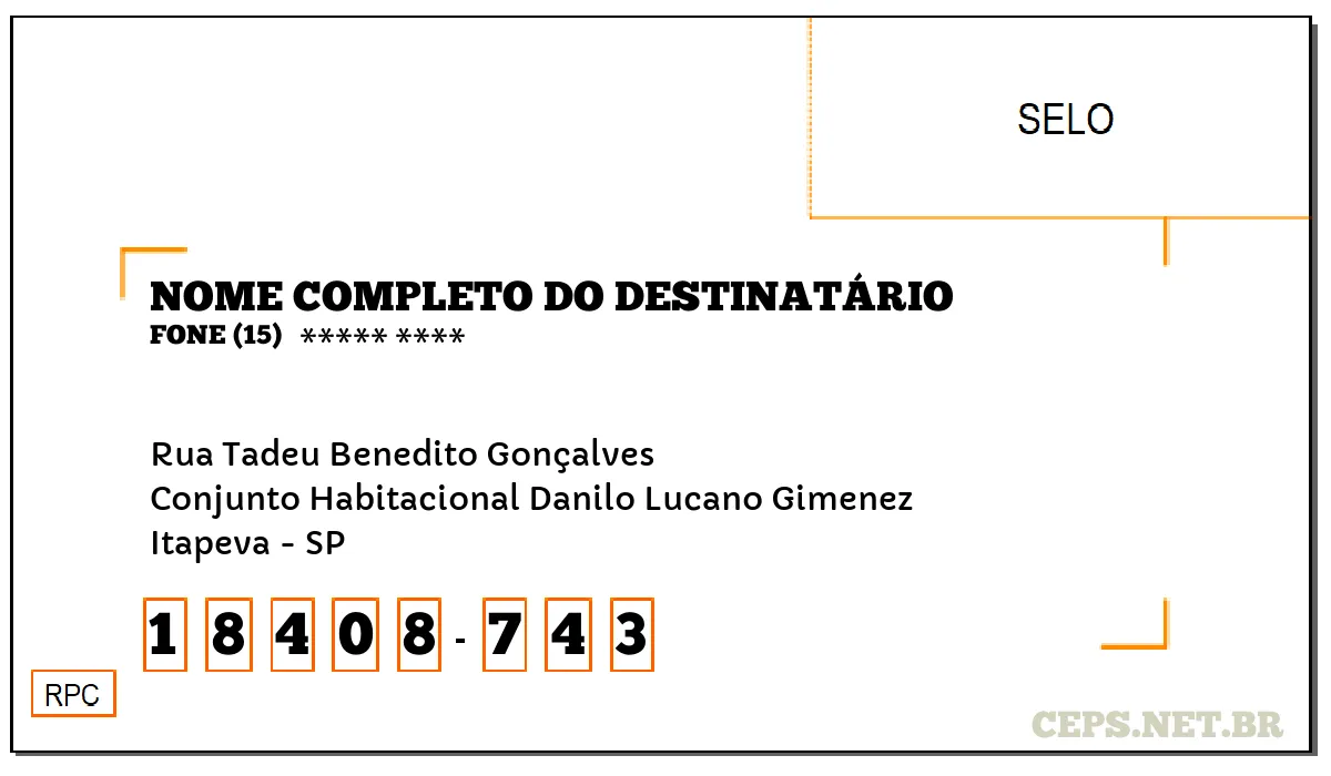 CEP ITAPEVA - SP, DDD 15, CEP 18408743, RUA TADEU BENEDITO GONÇALVES, BAIRRO CONJUNTO HABITACIONAL DANILO LUCANO GIMENEZ.