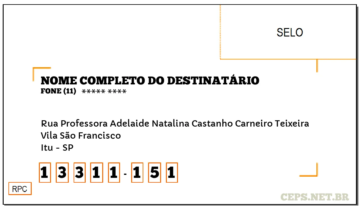 CEP ITU - SP, DDD 11, CEP 13311151, RUA PROFESSORA ADELAIDE NATALINA CASTANHO CARNEIRO TEIXEIRA, BAIRRO VILA SÃO FRANCISCO.