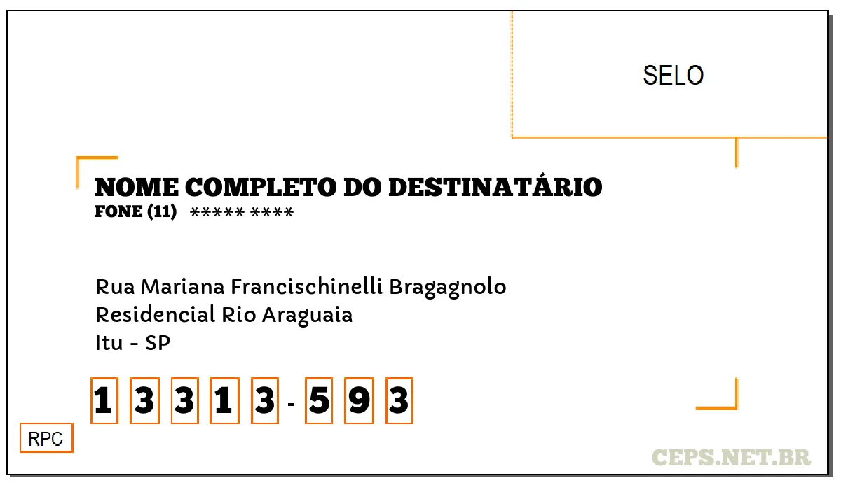 CEP ITU - SP, DDD 11, CEP 13313593, RUA MARIANA FRANCISCHINELLI BRAGAGNOLO, BAIRRO RESIDENCIAL RIO ARAGUAIA.