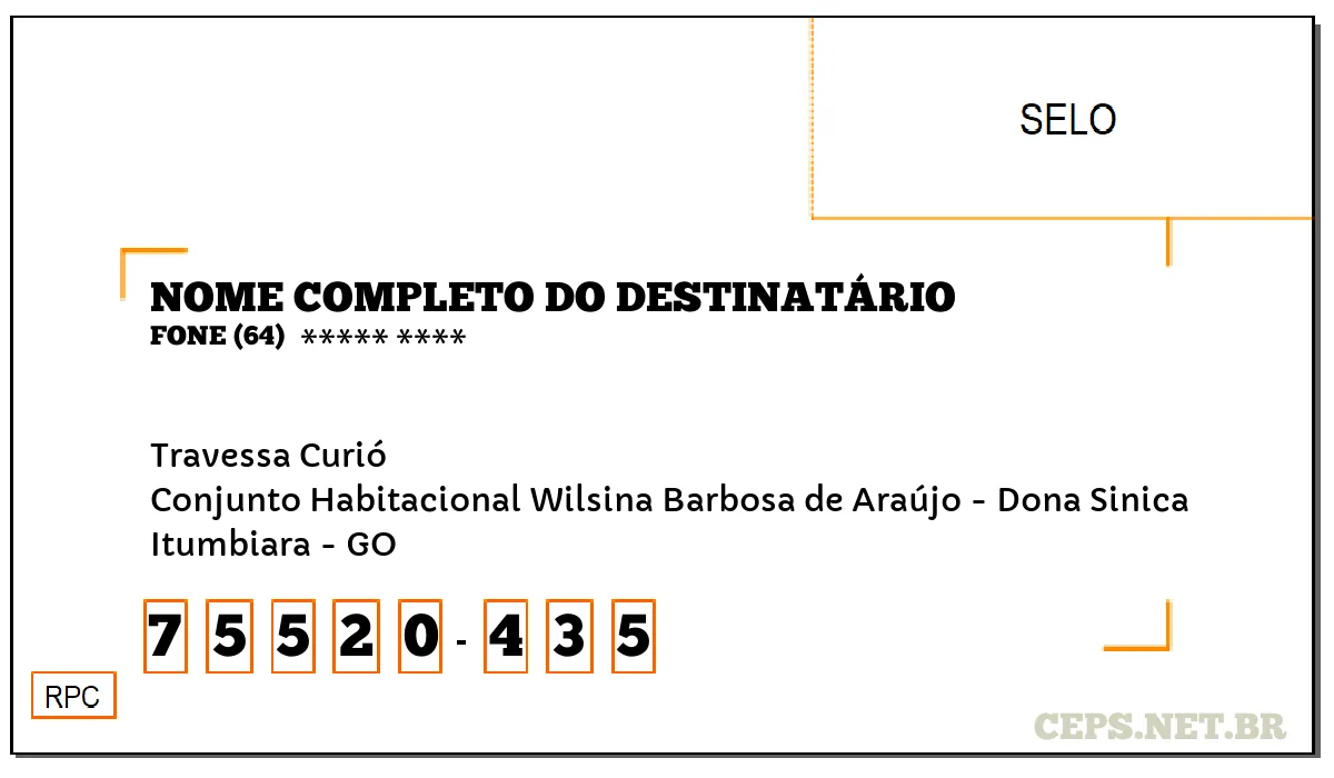 CEP ITUMBIARA - GO, DDD 64, CEP 75520435, TRAVESSA CURIÓ, BAIRRO CONJUNTO HABITACIONAL WILSINA BARBOSA DE ARAÚJO - DONA SINICA.