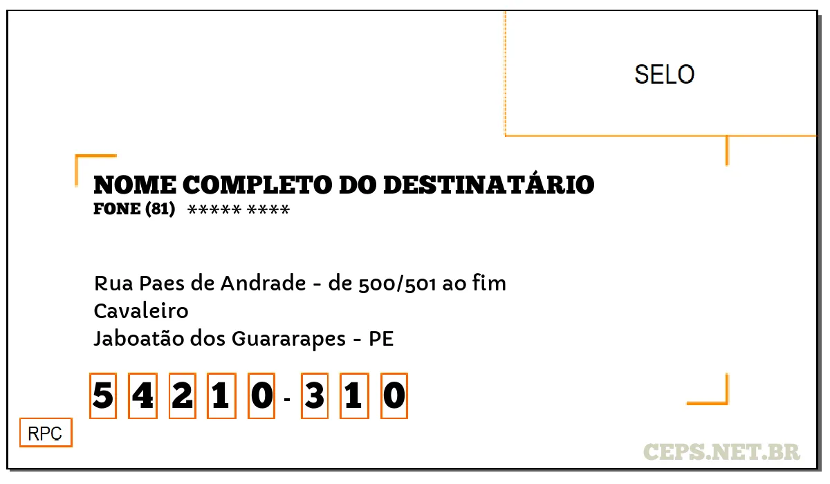 CEP JABOATÃO DOS GUARARAPES - PE, DDD 81, CEP 54210310, RUA PAES DE ANDRADE - DE 500/501 AO FIM, BAIRRO CAVALEIRO.