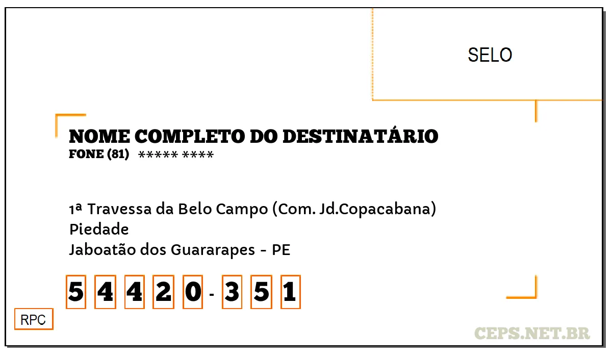 CEP JABOATÃO DOS GUARARAPES - PE, DDD 81, CEP 54420351, 1ª TRAVESSA DA BELO CAMPO (COM. JD.COPACABANA), BAIRRO PIEDADE.