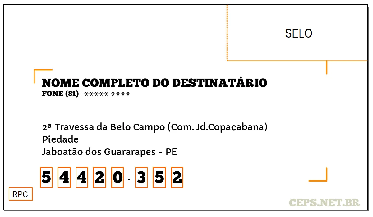 CEP JABOATÃO DOS GUARARAPES - PE, DDD 81, CEP 54420352, 2ª TRAVESSA DA BELO CAMPO (COM. JD.COPACABANA), BAIRRO PIEDADE.