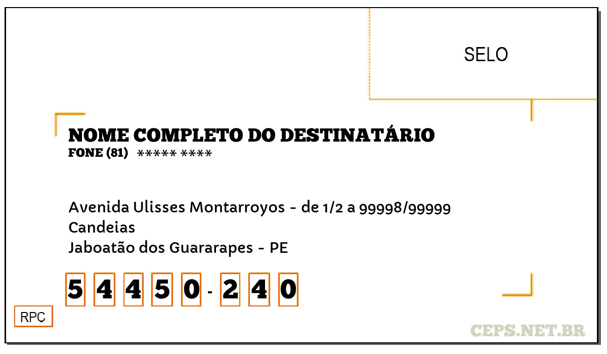 CEP JABOATÃO DOS GUARARAPES - PE, DDD 81, CEP 54450240, AVENIDA ULISSES MONTARROYOS - DE 1/2 A 99998/99999, BAIRRO CANDEIAS.