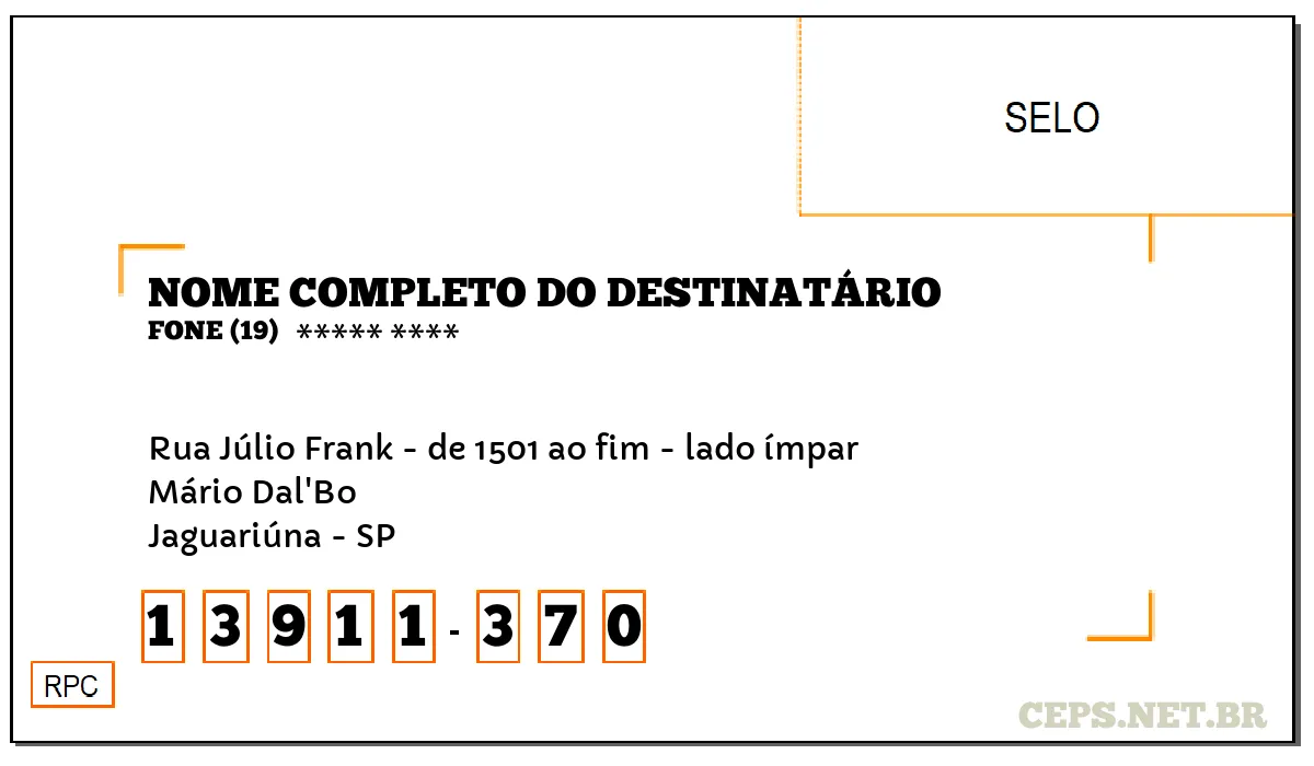 CEP JAGUARIÚNA - SP, DDD 19, CEP 13911370, RUA JÚLIO FRANK - DE 1501 AO FIM - LADO ÍMPAR, BAIRRO MÁRIO DAL'BO.