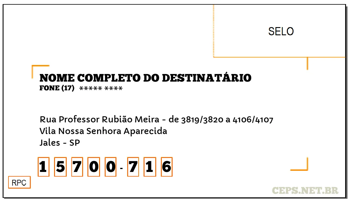 CEP JALES - SP, DDD 17, CEP 15700716, RUA PROFESSOR RUBIÃO MEIRA - DE 3819/3820 A 4106/4107, BAIRRO VILA NOSSA SENHORA APARECIDA.