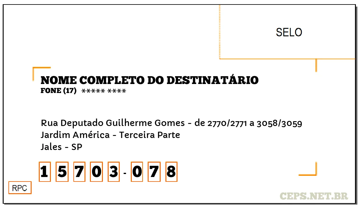 CEP JALES - SP, DDD 17, CEP 15703078, RUA DEPUTADO GUILHERME GOMES - DE 2770/2771 A 3058/3059, BAIRRO JARDIM AMÉRICA - TERCEIRA PARTE.