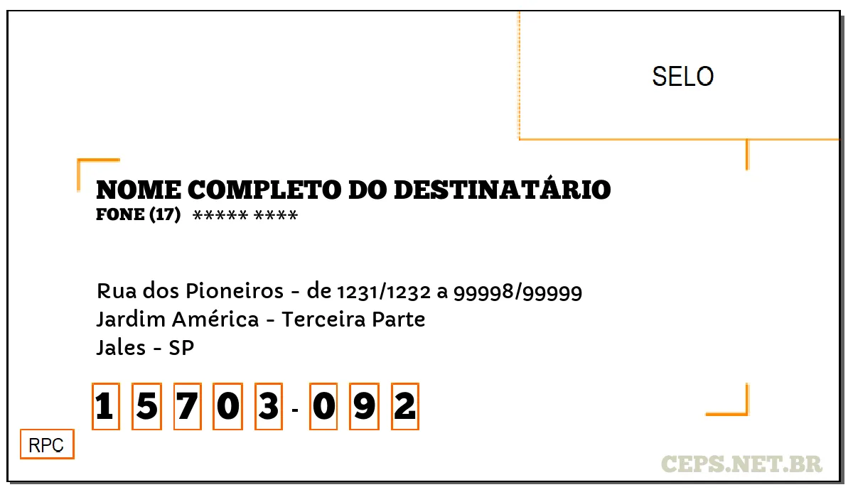 CEP JALES - SP, DDD 17, CEP 15703092, RUA DOS PIONEIROS - DE 1231/1232 A 99998/99999, BAIRRO JARDIM AMÉRICA - TERCEIRA PARTE.