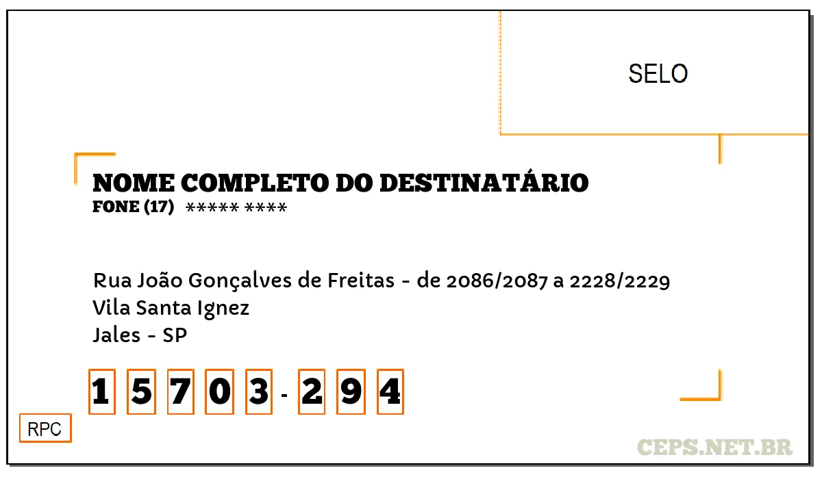 CEP JALES - SP, DDD 17, CEP 15703294, RUA JOÃO GONÇALVES DE FREITAS - DE 2086/2087 A 2228/2229, BAIRRO VILA SANTA IGNEZ.