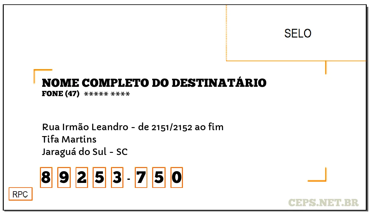 CEP JARAGUÁ DO SUL - SC, DDD 47, CEP 89253750, RUA IRMÃO LEANDRO - DE 2151/2152 AO FIM, BAIRRO TIFA MARTINS.