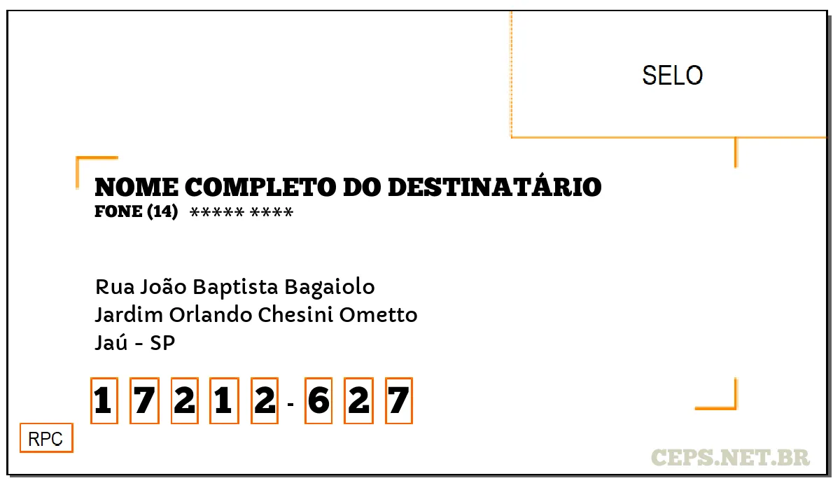 CEP JAÚ - SP, DDD 14, CEP 17212627, RUA JOÃO BAPTISTA BAGAIOLO, BAIRRO JARDIM ORLANDO CHESINI OMETTO.