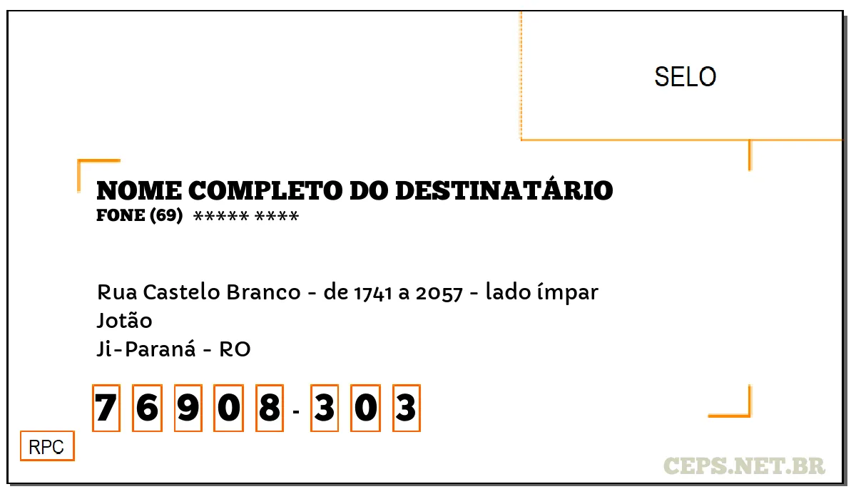 CEP JI-PARANÁ - RO, DDD 69, CEP 76908303, RUA CASTELO BRANCO - DE 1741 A 2057 - LADO ÍMPAR, BAIRRO JOTÃO.