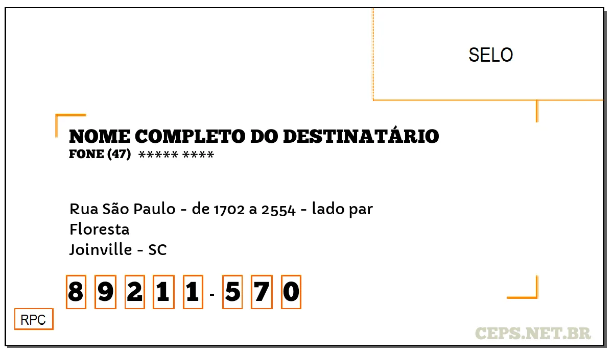 CEP JOINVILLE - SC, DDD 47, CEP 89211570, RUA SÃO PAULO - DE 1702 A 2554 - LADO PAR, BAIRRO FLORESTA.