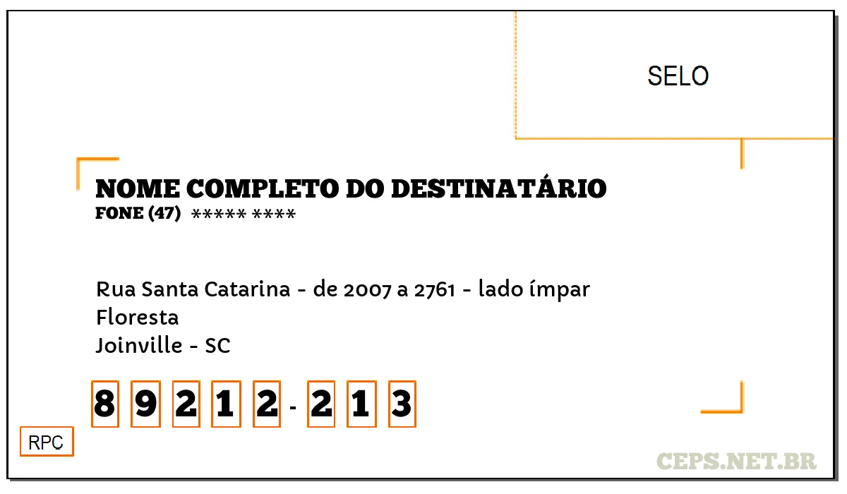 CEP JOINVILLE - SC, DDD 47, CEP 89212213, RUA SANTA CATARINA - DE 2007 A 2761 - LADO ÍMPAR, BAIRRO FLORESTA.